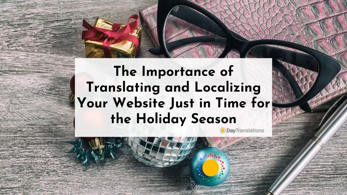 The Importance of Translating and Localizing Your Website Just in Time for the Holiday Season