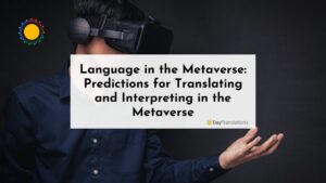 Language in the Metaverse: Predictions for Translating and Interpreting in the Metaverse