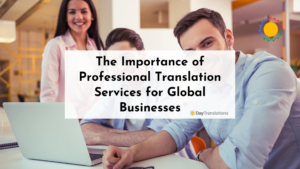 The Importance of Professional Translation Services for Global Businesses