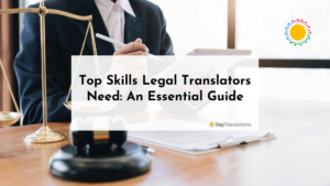 Top Skills Legal Translators Need: An Essential Guide