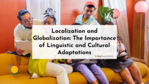 Localization and Globalization: The Importance of Linguistic and Cultural Adaptations