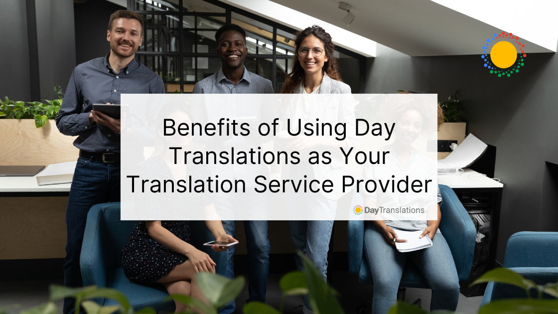 Benefits of Using Day Translations as Your Translation Service Provider