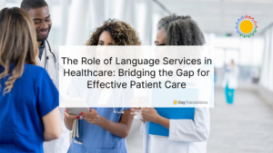 The Role of Language Services in Healthcare: Bridging the Gap for Effective Patient Care