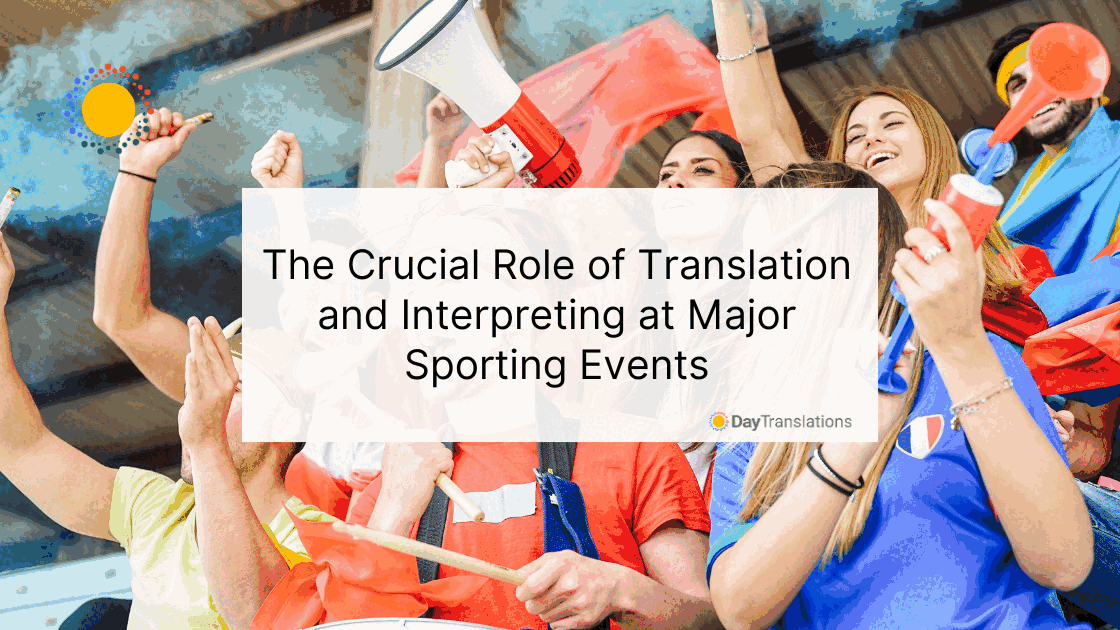 The Crucial Role of Translation and Interpreting at Major Sporting Events